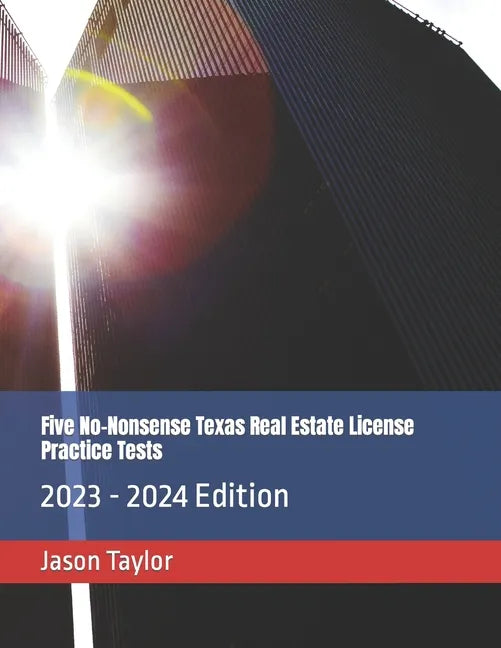 Five No-Nonsense Texas Real Estate License Practice Tests: 2023 - 2024 Edition - Paperback