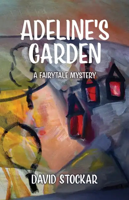 Adeline's Garden: A Fairytale Mystery - Paperback