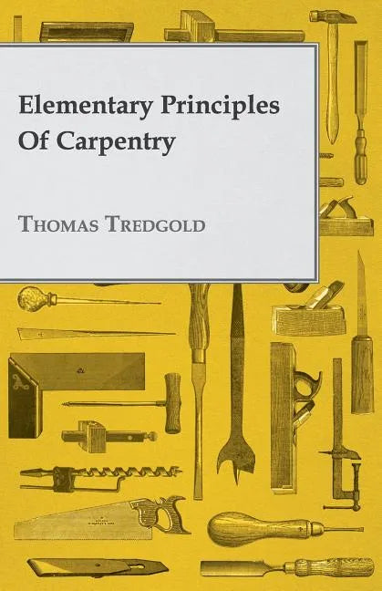 Elementary Principles of Carpentry - Paperback