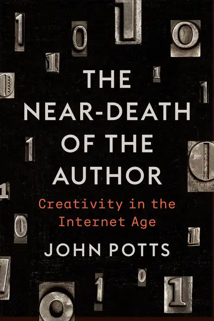 The Near-Death of the Author: Creativity in the Internet Age - Paperback