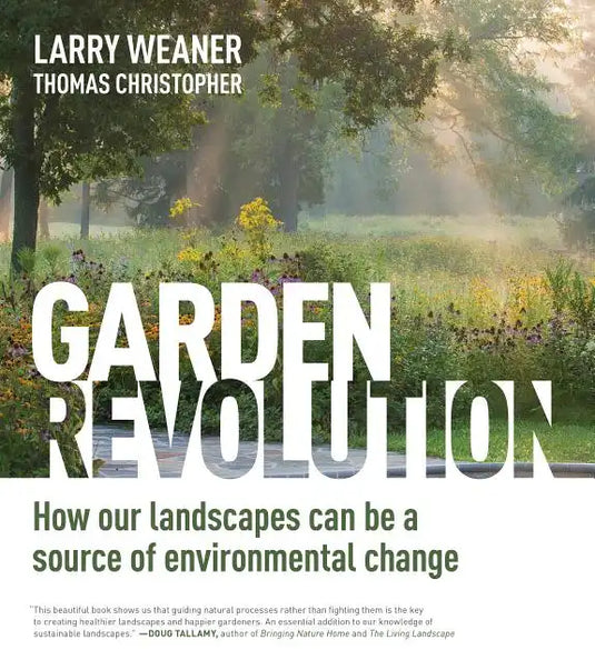 Garden Revolution: How Our Landscapes Can Be a Source of Environmental Change - Hardcover