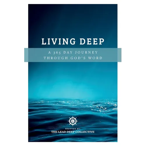 Living Deep: A 365 Day Journey Through God's Word - Paperback