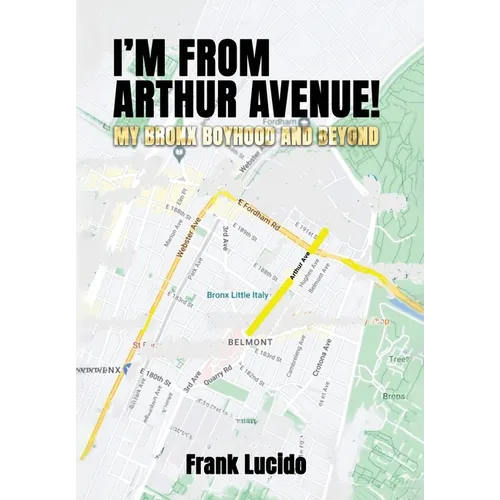 I'm From Arthur Avenue!: My Bronx Boyhood and Beyond - Hardcover