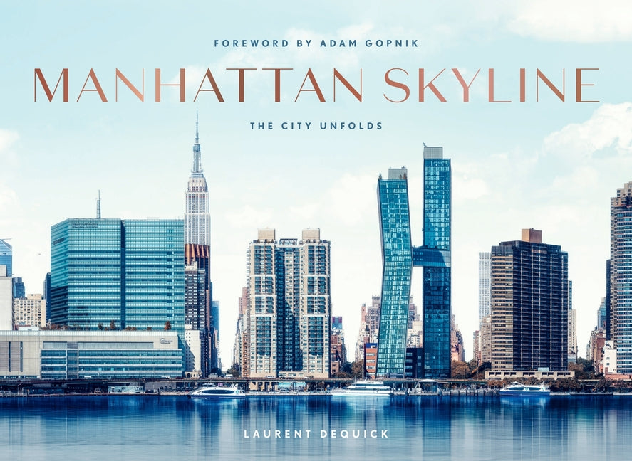 Manhattan Skyline: The City Unfolds - Hardcover