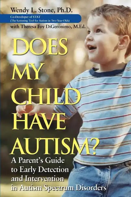Does My Child Have Autism?: A Parent�s Guide to Early Detection and Intervention in Autism Spectrum Disorders - Paperback