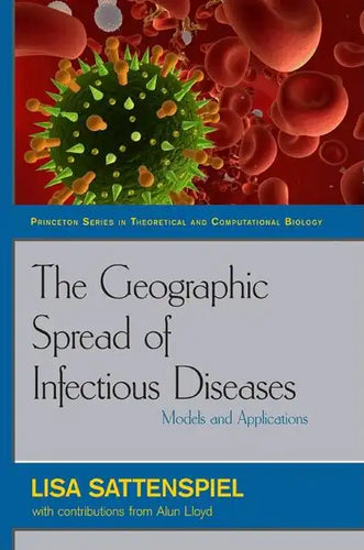 The Geographic Spread of Infectious Diseases: Models and Applications: Models and Applications - Hardcover