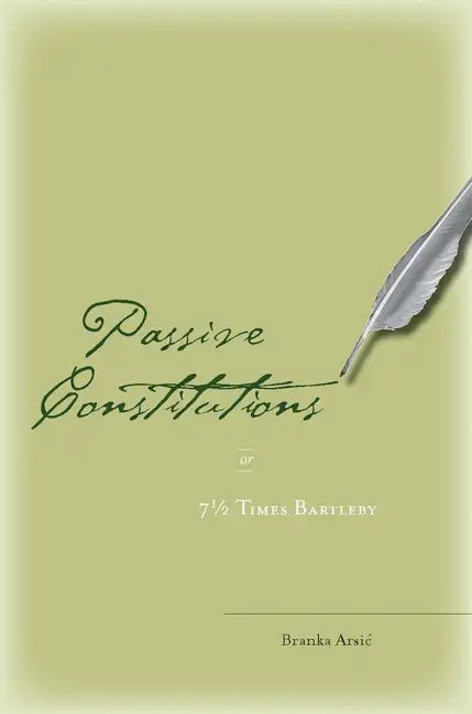 Passive Constitutions or 7 1/2 Times Bartleby - Hardcover