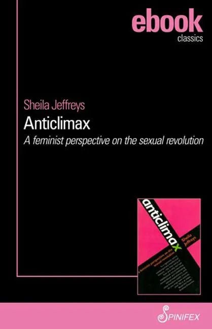 Anticlimax: A Feminist Perspective on the Sexual Revolution - Paperback