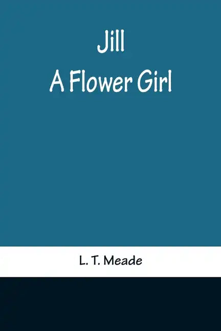Jill: A Flower Girl - Paperback