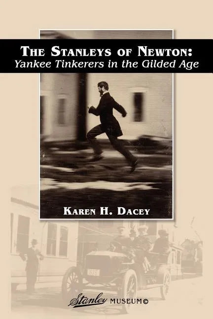 The Stanleys of Newton: Yankee Tinkerers in the Gilded Age - Paperback