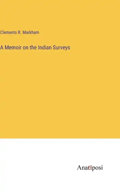 A Memoir on the Indian Surveys - Hardcover