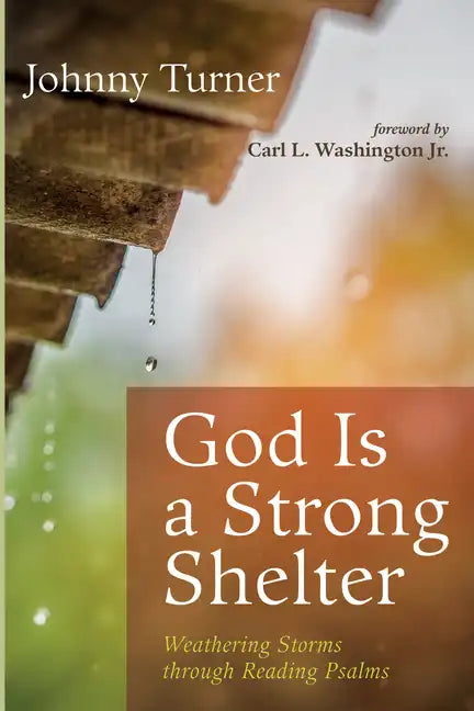 God Is a Strong Shelter: Weathering Storms Through Reading Psalms - Paperback
