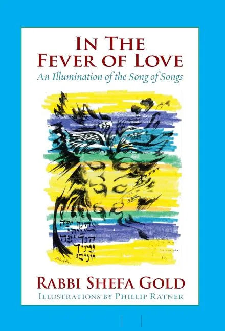 In the Fever of Love: An Illumination of the Song of Songs - Hardcover