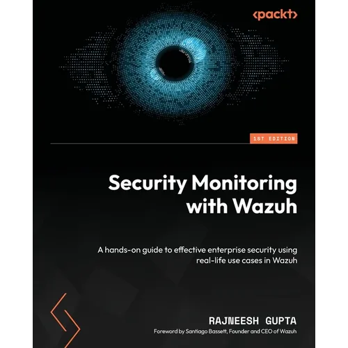 Security Monitoring with Wazuh: A hands-on guide to effective enterprise security using real-life use cases in Wazuh - Paperback