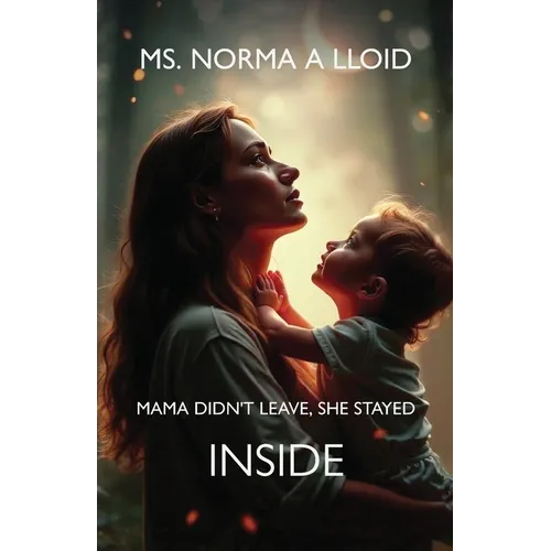 Mama Didn't Leave, She Stayed Inside - Paperback