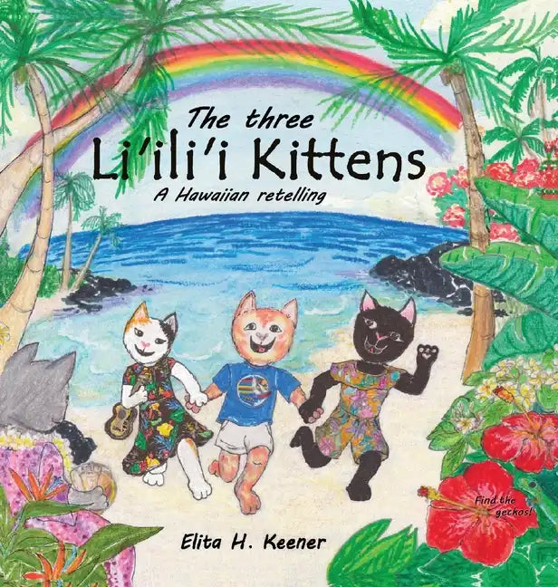 The Three Li'ili'i Kittens: A Hawaiian Retelling - Hardcover
