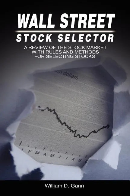 Wall Street Stock Selector: A Review of the Stock Market with Rules and Methods for Selecting Stocks - Hardcover