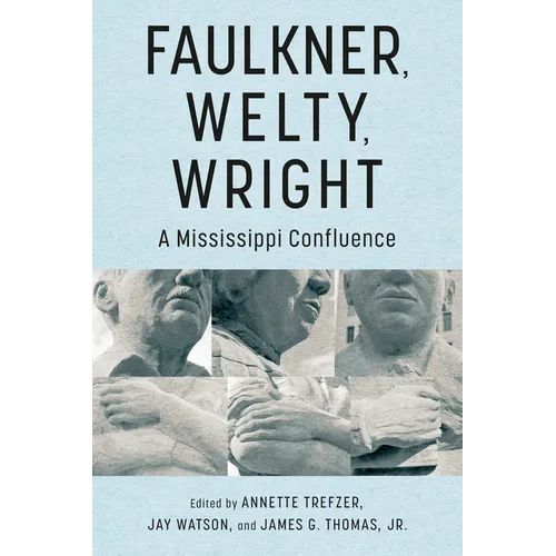Faulkner, Welty, Wright: A Mississippi Confluence - Paperback