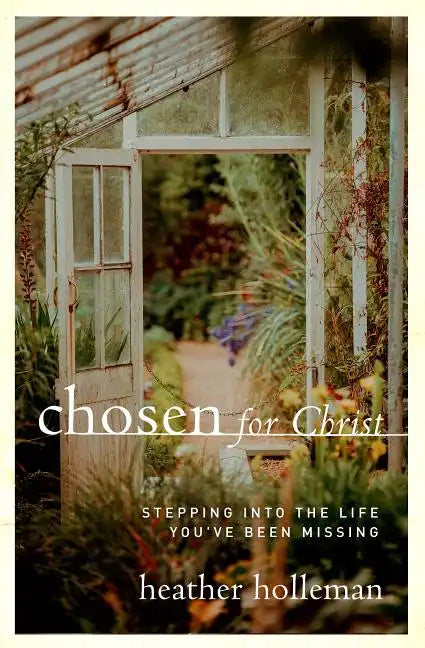 Chosen for Christ: Stepping Into the Life You've Been Missing - Paperback