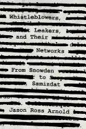 Whistleblowers, Leakers, and Their Networks: From Snowden to Samizdat - Hardcover
