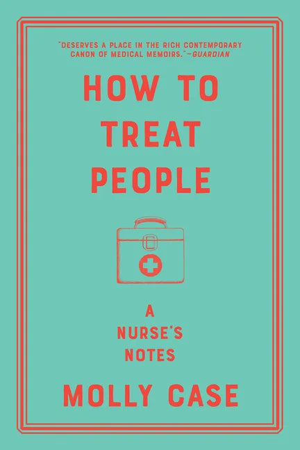 How to Treat People: A Nurse's Notes - Paperback