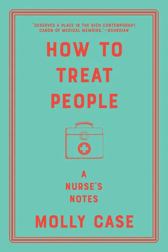 How to Treat People: A Nurse's Notes - Paperback