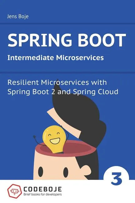 Spring Boot Intermediate Microservices: Resilient Microservices with Spring Boot 2 and Spring Cloud - Paperback