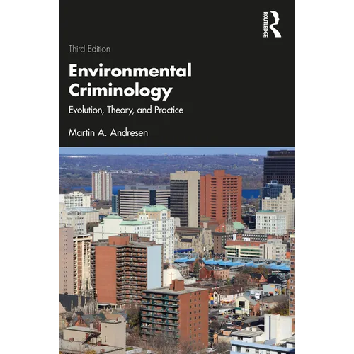 Environmental Criminology: Evolution, Theory, and Practice - Paperback