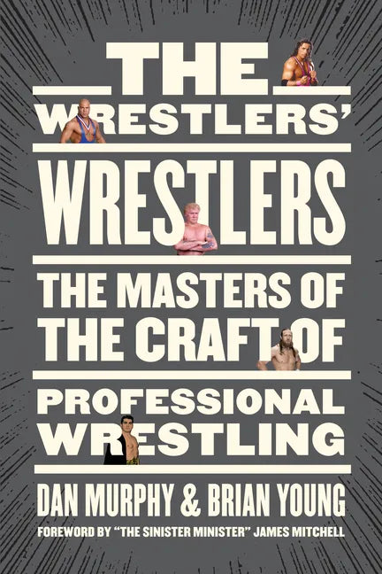 The Wrestlers' Wrestlers: The Masters of the Craft of Professional Wrestling - Paperback