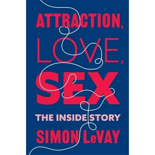 Attraction, Love, Sex: The Inside Story - Paperback