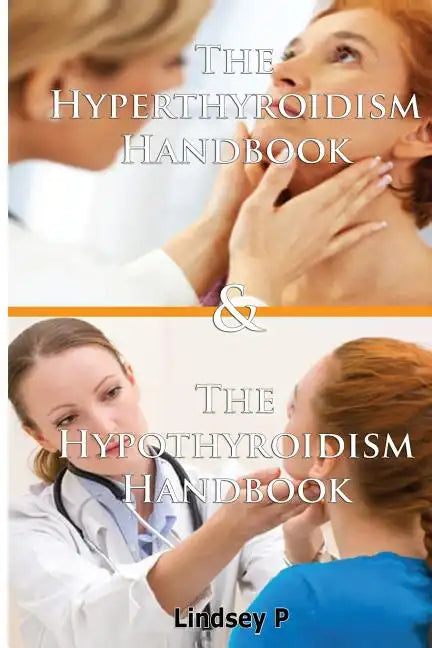 The Hyperthyroidism Handbook & the Hypothyroidism Handbook - Paperback