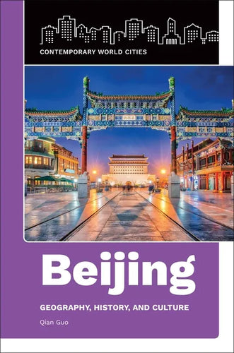Beijing: Geography, History, and Culture - Hardcover