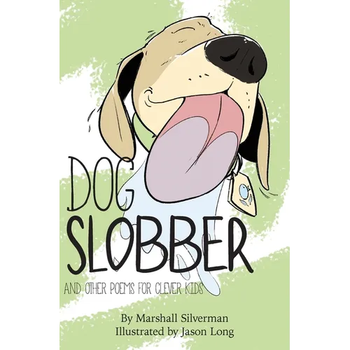 Dog Slobber: And Other Poems for Clever Kids - Hardcover
