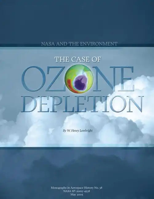 NASA and the Environment: The Case of Ozone Depletion - Paperback