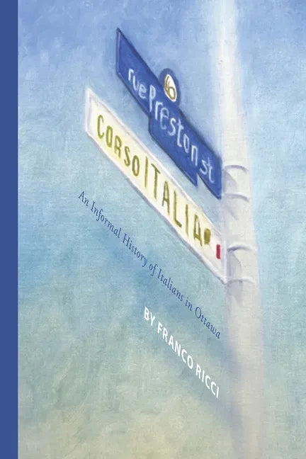 Preston Street - Corso Italia: An Informal History of Italians in Ottawa - Paperback
