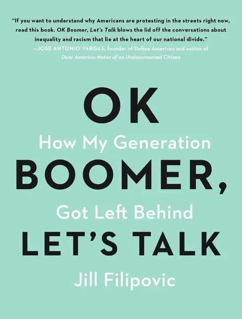 Ok Boomer, Let's Talk: How My Generation Got Left Behind - Paperback
