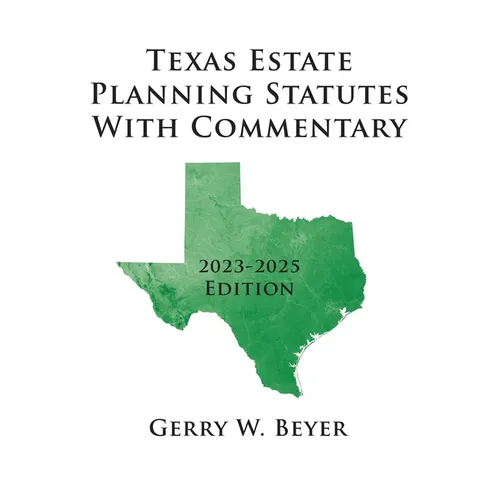 Texas Estate Planning Statutes With Commentary: 2023-2025 Edition - Paperback