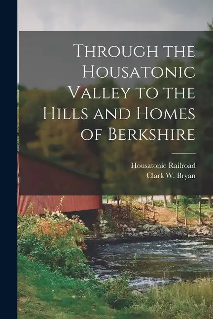 Through the Housatonic Valley to the Hills and Homes of Berkshire - Paperback