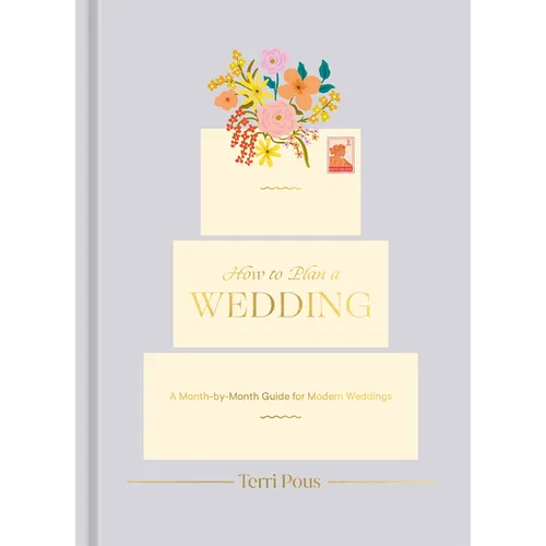 How to Plan a Wedding: A Month-By-Month Guide for Modern Weddings - Hardcover