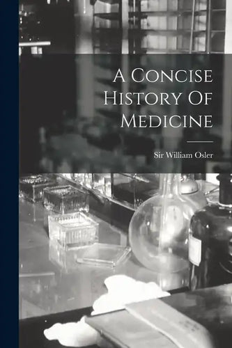 A Concise History Of Medicine - Paperback