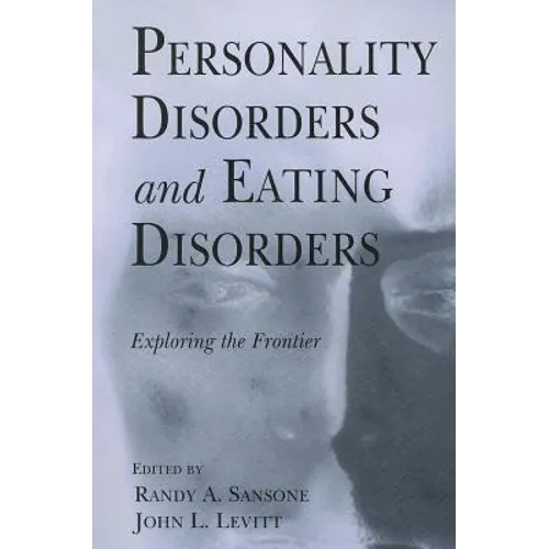 Personality Disorders and Eating Disorders: Exploring the Frontier - Paperback
