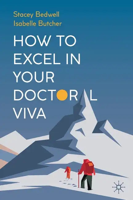 How to Excel in Your Doctoral Viva - Paperback