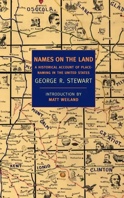 Names on the Land: A Historical Account of Place-Naming in the United States - Paperback