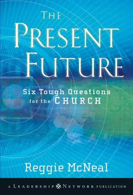 The Present Future: Six Tough Questions for the Church - Paperback
