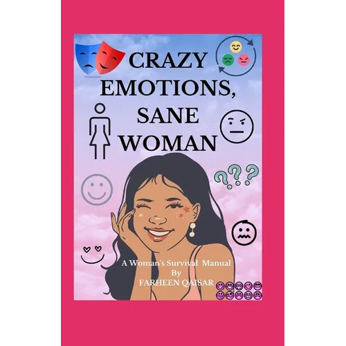 Crazy Emotions, Sane Woman: A Women's Survival Manual - Paperback