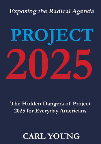 Project 2025: Exposing the Hidden Dangers of the Radical Agenda for Everyday Americans - Paperback