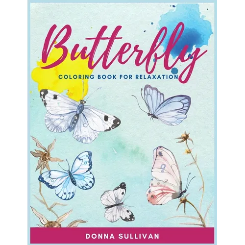Butterly Coloring book for relaxation and stress relief: A Coloring book for adults to avoid anxiety while having fun - Paperback