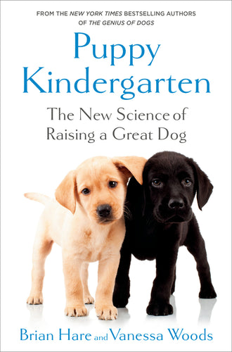 Puppy Kindergarten: The New Science of Raising a Great Dog - Hardcover