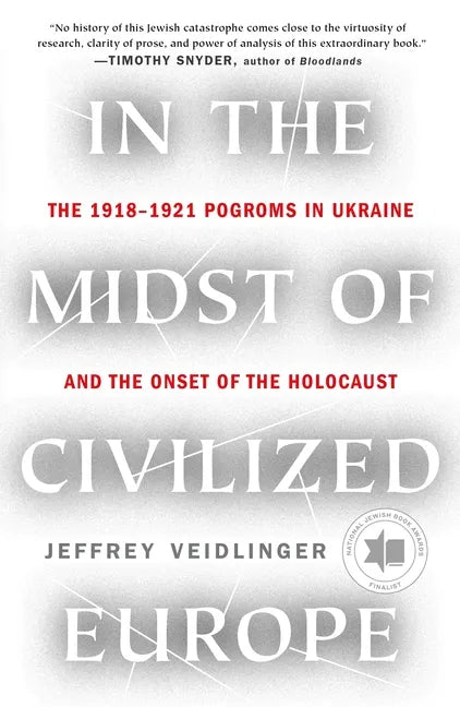 In the Midst of Civilized Europe: The 1918-1921 Pogroms in Ukraine and the Onset of the Holocaust - Paperback
