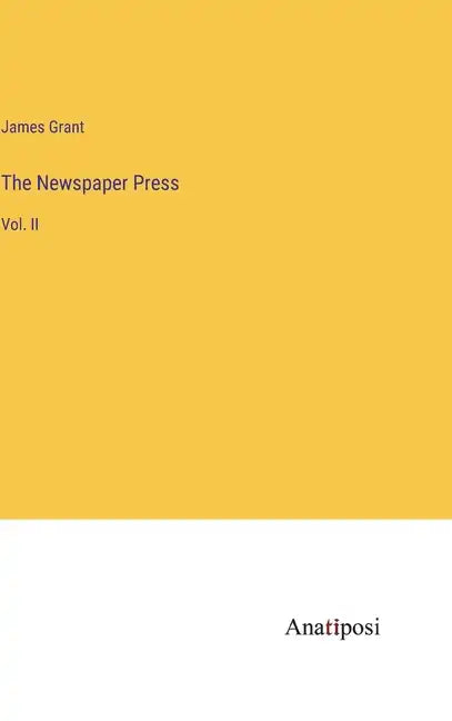The Newspaper Press: Vol. II - Hardcover